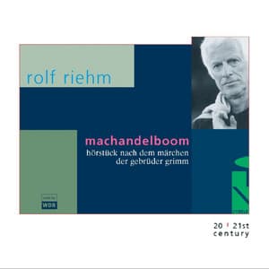 Rolf Riehm: Machandelboom. Hörstück nach dem Märchen der Gebrüder Grimm - Rolf Riehm