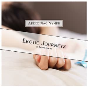 Erotic Journeys in Sacred Spaces - Aprodisiac Nymph