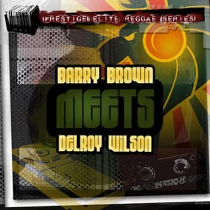 Barry Brown Meets Delroy Wilson - Barry Brown
