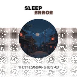 When the Sandman Ghosts You: An Insomniac's Soundtrack to a Night Gone Wrong - Sleep Error