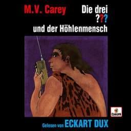 Eckart Dux liest...und der Höhlenmensch - Die drei ???