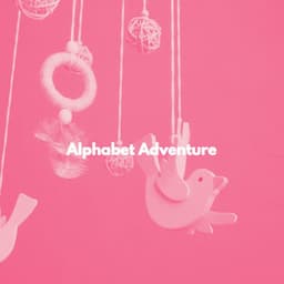 Alphabet Adventure - Childrens Bedtime Music