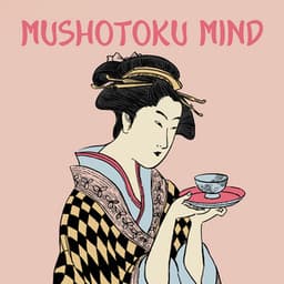 Mushotoku Mind: Grounding Your Awareness, Japanese Non-Attachment - Buddha Music Sanctuary