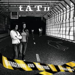 Dangerous and Moving - t.A.T.u.