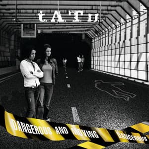 Dangerous and Moving - t.A.T.u.
