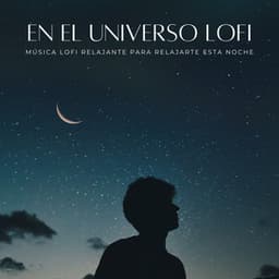 En El Universo Lofi: Música Lofi Relajante Para Relajarte Esta Noche - Lofi Dormir