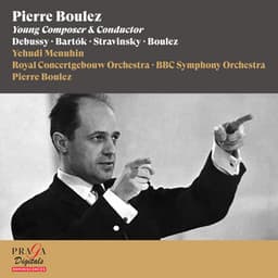 Pierre Boulez, Young Composer & Conductor - Pierre Boulez