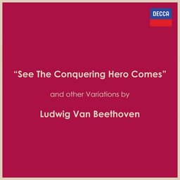 “See The Conquering Hero Comes” and other Variations - Ludwig van Beethoven