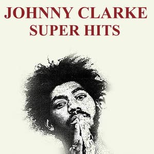 Johnny Clarke Super Hits - Johnny Clarke