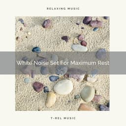 White Noise Set For Maximum Rest - Brown Noise Therapy / Baby White Noise
