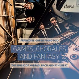 Games, Chorales & Fantasy - György Kurtág