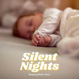 Silent Nights: Gentle Sleep Music - Sleeping Baby Music