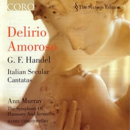 Delirio Amoroso/Handel: Italian Secular Cantatas - George Frideric Handel