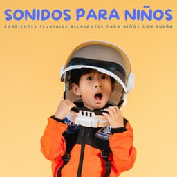 Sonidos Para Niños: Corrientes Fluviales Relajantes Para Niños Con Sueño - Música Cristiana Para Niños