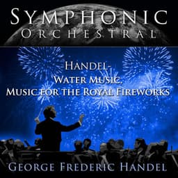 Handel Water Music, Music for the Royal Fireworks - Handel