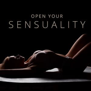 Open Your Sensuality: Orgasmic Tantra Massage, Erotic Meditation, Intimate Pleasure - Sensual Music Paradise