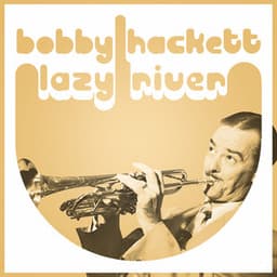 Lazy River - Bobby Hackett