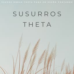 Susurros Theta: Suaves Ondas Theta Para Un Sueño Profundo - Música para dormir profundo Delta Binaural 432 Hz