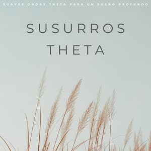 Susurros Theta: Suaves Ondas Theta Para Un Sueño Profundo - Música para dormir profundo Delta Binaural 432 Hz