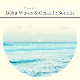 1 hour of Delta Waves & Oceanic Sounds: The Most Relaxing Music for Deep Rest and Relaxation - Zen Mindwaves