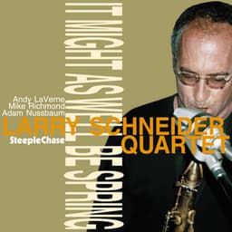 It Might as Well Be Spring - Larry Schneider