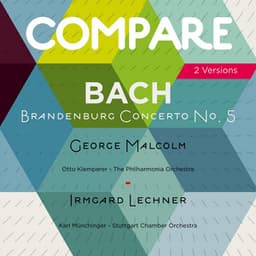 Bach: Brandenburg Concerto No. 5, George Malcolm vs. Irmgard Lechner - Johann Sebastian Bach