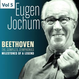 Milestones of a Legend: Eugen Jochum, Vol. 5 - Ludwig van Beethoven