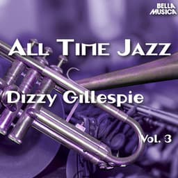 All Time Jazz: Dizzy Gillespie, Vol. 3 - Dizzy Gillespie