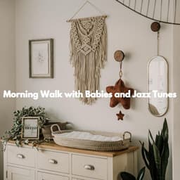 Morning Walk with Babies and Jazz Tunes - Baby Sleeping Playlist
