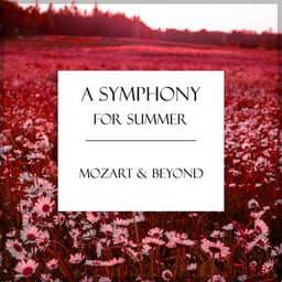 "A Symphony for Summer" - Mozart & Beyond - Wolfgang Amadeus Mozart