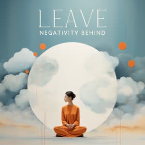 Leave Negativity Behind: Think Positively, Create Visions of Your Bright Future, Manifest Your Dreams - Melissa Spirit
