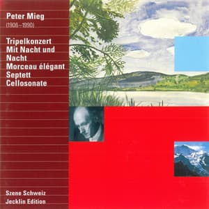 Peter Mieg: Tripelkonzert, Mit Nacht und Nacht, Morceau élégant, Septett & Cellosonate - Peter Mieg