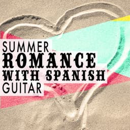 Summer Romance with Spanish Guitar - Romanticos De La Guitarra