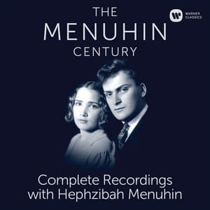 The Menuhin Century - Complete Recordings with Hephzibah Menuhin - Yehudi Menuhin