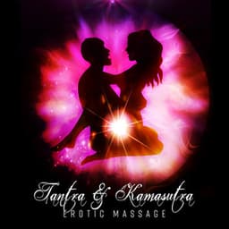 Tantra & Kamasutra – Erotic Massage, Art of Seduction, Spiritual Sex, Meditation with Partner, Sensual Moments - Sensual Music Paradise