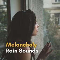 Melancholy Rain Sounds - Rain Sounds for Relaxation