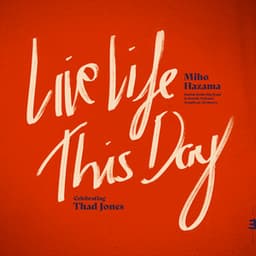 Live Life This Day: Celebrating Thad Jones - Miho Hazama
