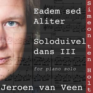 Eadem Sed Aliter, Soloduiveldans III - Jeroen van Veen