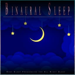 Binaural Sleep: Deep Sleep Frequencies for All Night Sleep - Binaural Beats Sleep