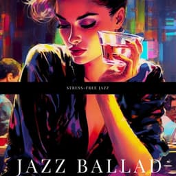 Stress-Free Jazz: Relaxing Instrumental Music for Mental Balance - Jazz Ballad