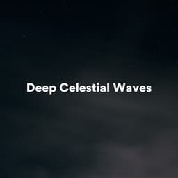 Deep Celestial Waves - relax tunes