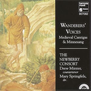 Wanderers' Voices: Medieval Cantigas & Minnesang - The Newberry Consort