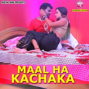 Maal Ha Kachaka - Dinesh Lal Yadav