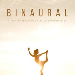 Binaural: Ritmos y Frecuencias Para La Concentración - Estudiar música para concentrarse