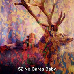 52 No Cares Baby - Baby Music