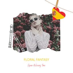 Floral Fantasy: A Flute's Journey Through Spanish Echoes - Spain Relaxing Time
