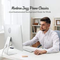 Modern Jazz Piano Classics: Cool Instrumental Background Music for Work - Easy Jazz Music