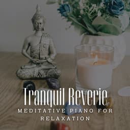 Tranquil Reverie: Meditative Piano for Relaxation - Relaxing Piano Jazz