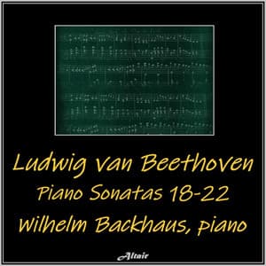 Beethoven: Piano Sonatas 18-22 - Ludwig van Beethoven
