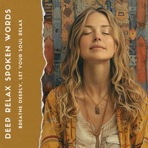 Breathe Deeply, Let Your Soul Relax - Deep Relax Spoken Words